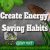 Create Energy-Saving Habits